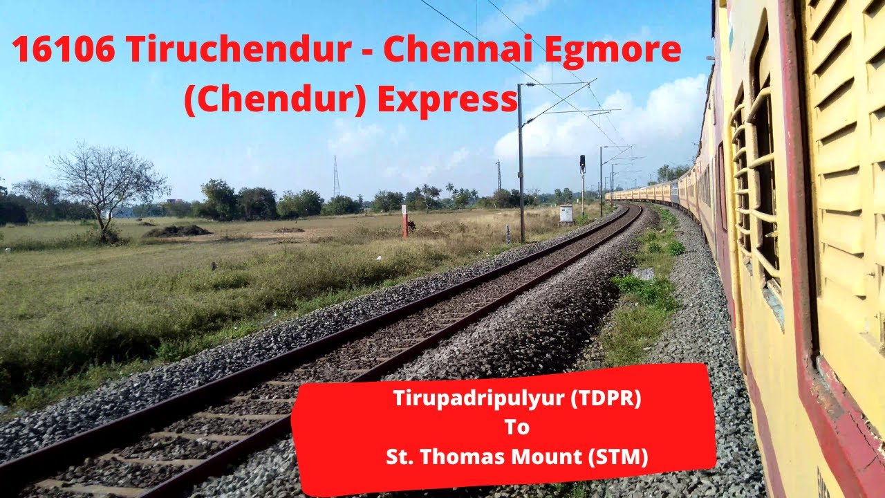 16106 Chendur Express Tirupadripulyur (TDPR) TO ST THOMAS MOUNT (STM