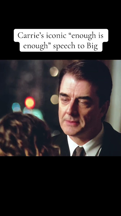 Carrie Bradshaw’s Iconic Enough Is Enough Speech To Mr. Big - Sex And The City #kbye #relationships