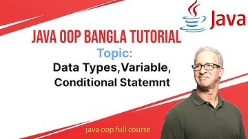 Java OOP Bangla Tutorial  1.1:   Data types Variables and Conditional statements