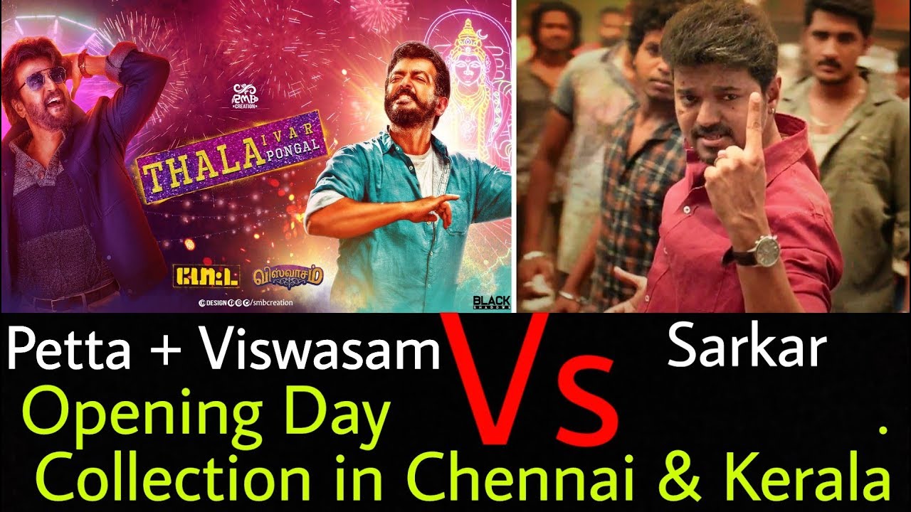 Viswasam & petta opening day Collection in Chennai , Kerala Vs Sarkar