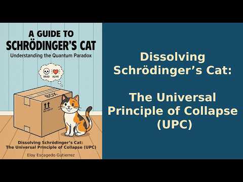 Dissolving Schrödinger’s Cat: The Universal Principle of Collapse (UPC)