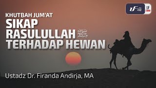 Sikap Rasulullah Terhadap Hewan - Ustadz Dr. Firanda Andirja, M.A.