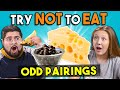 Try Not To Eat Challenge | Odd Food Pairings