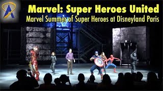 Marvel: Super Heroes United highlights during Marvel Summer of Super Heroes at Disneyland Paris