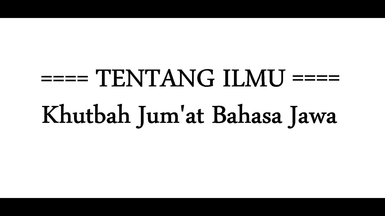 Tentang Ilmu - Khutbah Jum'at Bahasa Jawa
