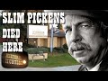 Cowboy star slim pickens died here in modesto