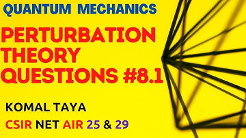 Quantum Mechanics: Perturbation Method PYQs | Lec 8.1 | CSIR NET | Chemical & Physical Sciences