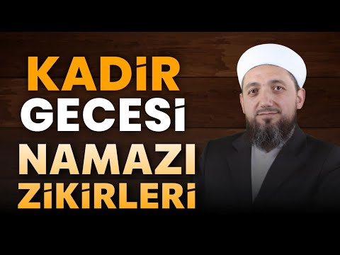 Kadir Gecesi Namazı ve Zikirleri | Kadir Gecesinde Yapılacaklar?