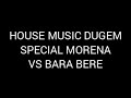 House Music Dugem Special Morena VS Bara Bere