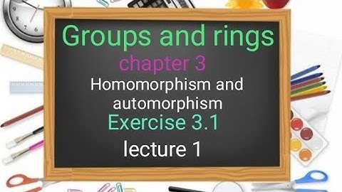Homomorphism and automorphism Ex 3.1(lecture 1) Ba/ Bsc 5th sem