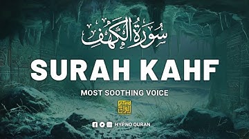 SURAH AL KAHF سورة الكهف ✦ THIS VOICE WILL TOUCH YOUR HEART DEEPLY إن شاء الله ✦ Hypno Quran