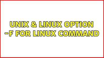 Unix & Linux: option -f for linux command