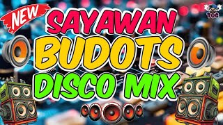 NEW BUDOTS DANCE MIX SAYAWAN DISCO HATAW NONSTOP | SAYAWAN BUDOTS DISCO MIX 2025