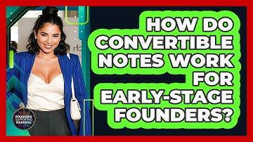 How Do Convertible Notes Work For Early-stage Founders? - Founders Supporting Founders