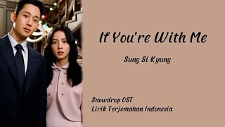 Sung Si Kyung - If You're With Me (Snowdrop OST) || Lirik Sub Indo