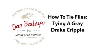 How To Tie Flies: Tying A Gray Drake Cripple with Dan Bailey's Outdoor Co