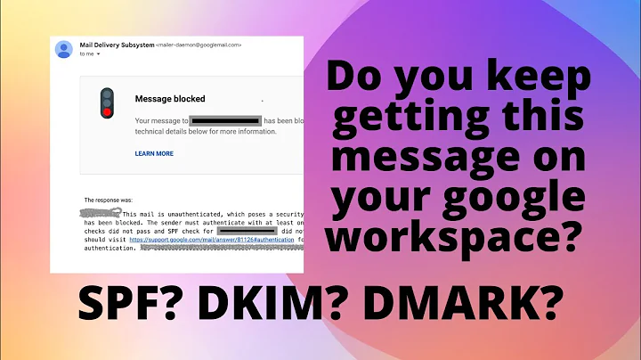 How To Get Google Workspace To Unblock Your Emails! Fix SPF, DMARK & DKIM To Improve Email Delivery