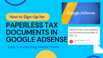 NEW UPDATE: HOW TO SIGN UP FOR PAPERLESS TAX DOCUMENTS IN GOOGLE ADSENSE |Step by Step Tutorial 2021