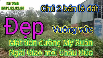 Bán đất Châu Đức 10x58-100TC Mặt Tiền đường Mỹ Xuân Ngãi mới Láng Lớn Châu Đức@NguyenTheVinhbds