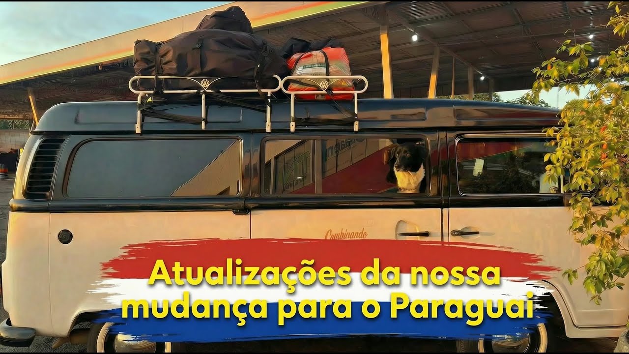 Atualizações da nossa mudança para o Paraguai | Diário de estrada