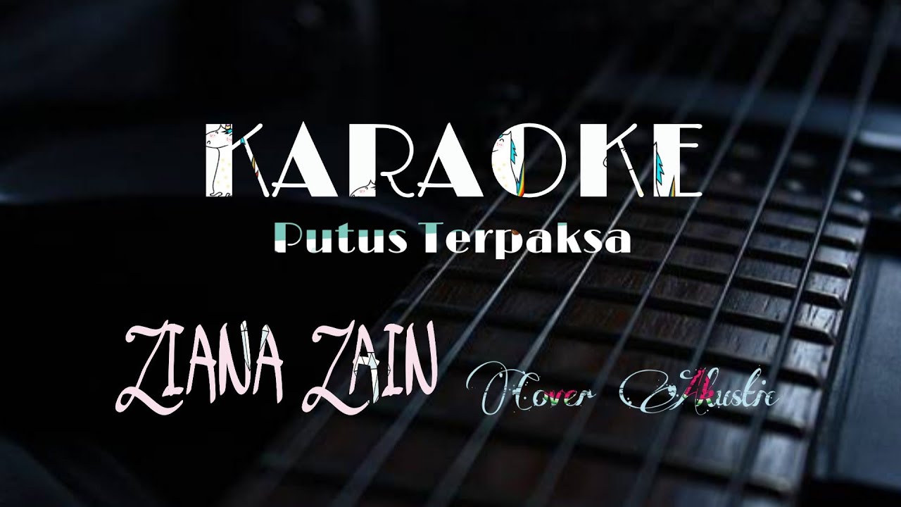 KARAOKE Putus Terpaksa Ziana zain || cover_ Akustic - YouTube