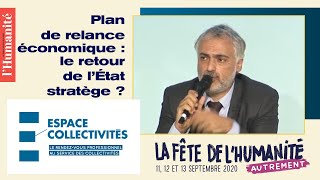 Plan de relance économique : le retour de l’État stratège ? - Fête de l'Humanité 2020