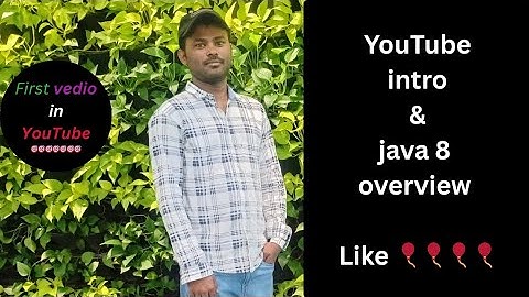 First vedio in YouTube & overview of java 8 features