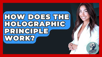 How Does The Holographic Principle Work? - Philosophy Beyond