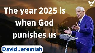 The year 2025 is when God punishes us - David Jeremiah