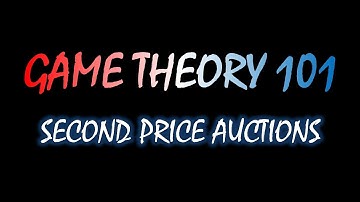 Game Theory 101 (#41): Second Price Auctions