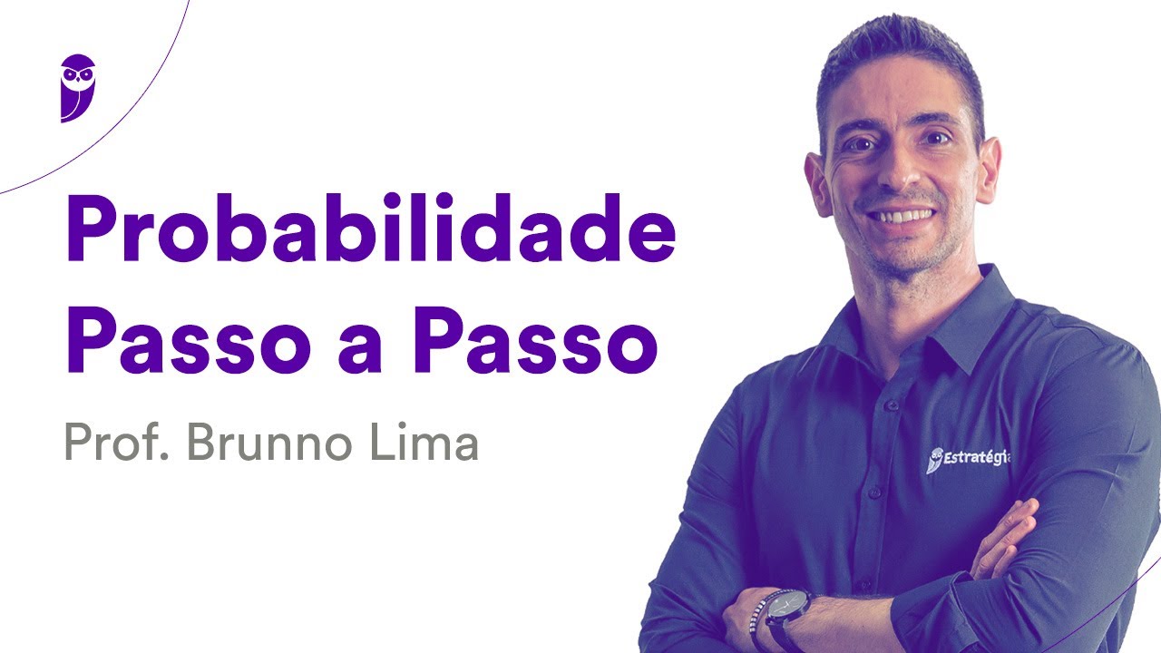 Probabilidade Passo a Passo - Prof. Brunno Lima