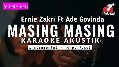Masing Masing - Ernie Zakri ft Ade Govinda | Karaoke Akustik | female key