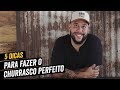 5 Dicas Para o Churrasco Perfeito