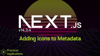 NextJS 15, 14, 13 & React - Metadata - Adding Icons + Web Manifest
