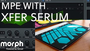 Using MPE in Xfer Serum with the Sensel Morph [Tutorial]