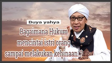 Bagaimana hukum mencintai istri orang sampai melakukan kehinaan / buya yahya