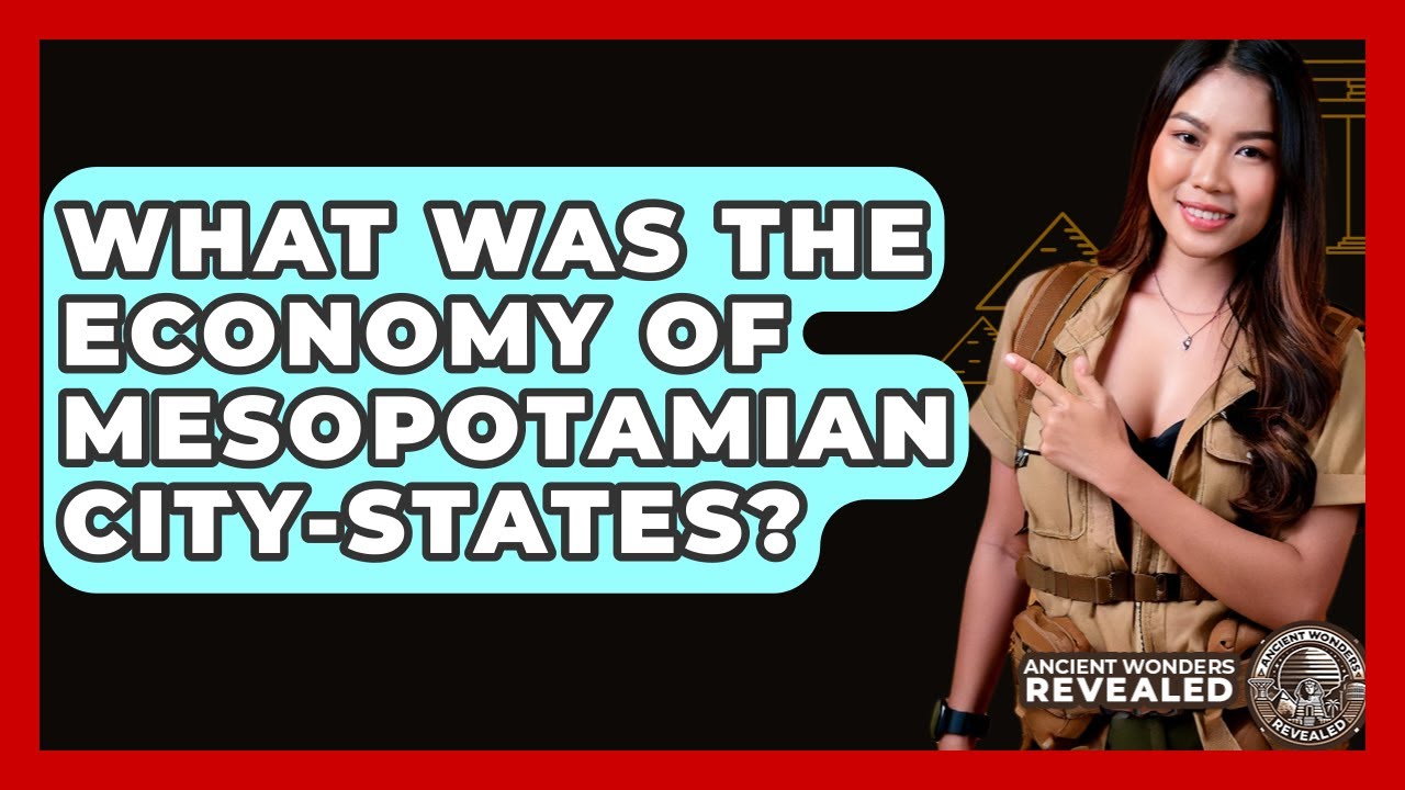 What Was The Economy Of Mesopotamian City-states? - Ancient Wonders Revealed