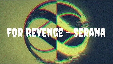 For Revenge - Serana (lyrics video)