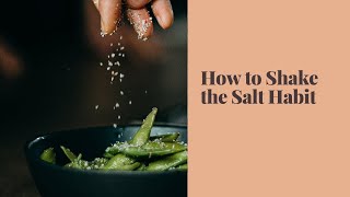 How To Shake The Salt Habit