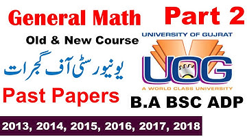 BA/BSC/ADP Part 2 General Math 2013 To 2018 Original Old & New Syllabus Papers Gujrat University UOG