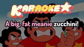 Big Fat Zucchini - Steven Universe Karaoke