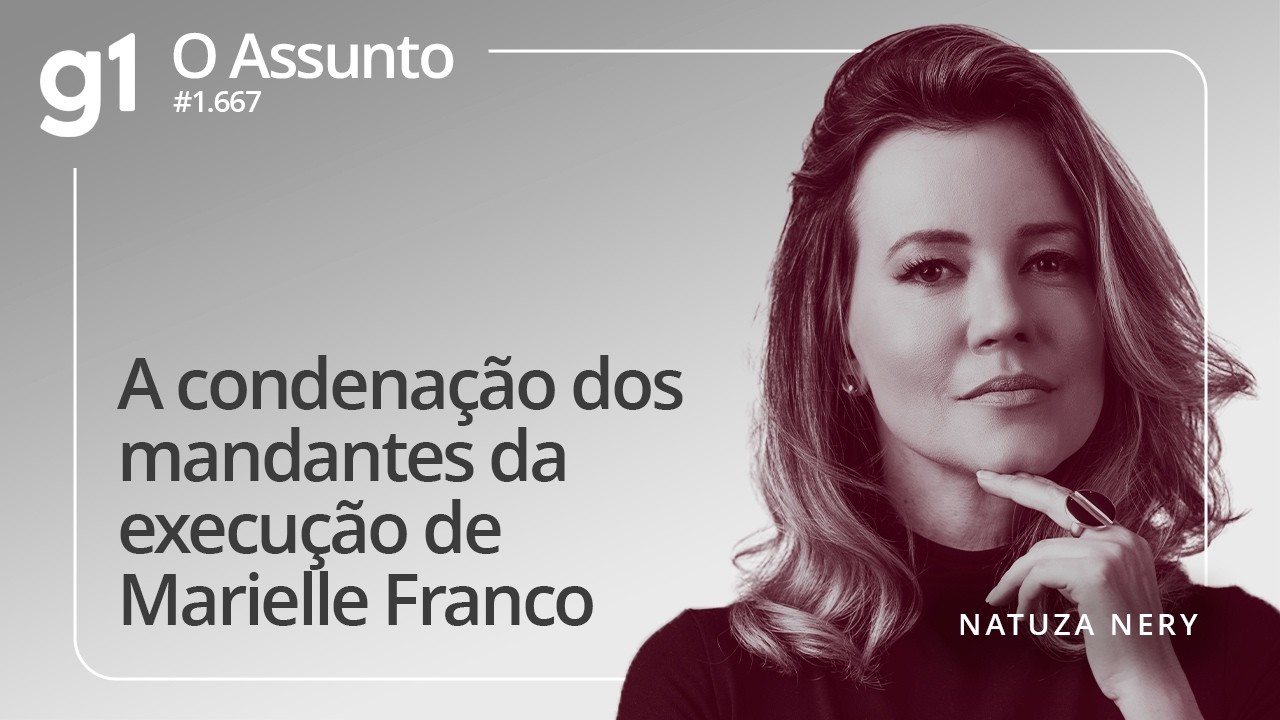 A condenação dos mandantes da execução de Marielle Franco | O ASSUNTO
