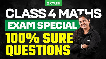 Class 4 Maths | Exam Special – 100% Sure Questions | Xylem Class 4