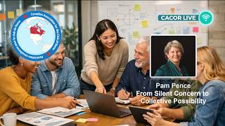 CACOR Live - Pam Pence - From Silent Concern to Collective Possibility