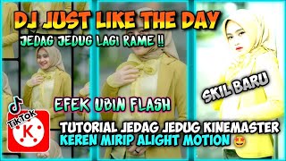 TUTORIAL MEMBUAT JEDAG JEDUG DI KINEMASTER || DJ JUST LIKE THE DAY