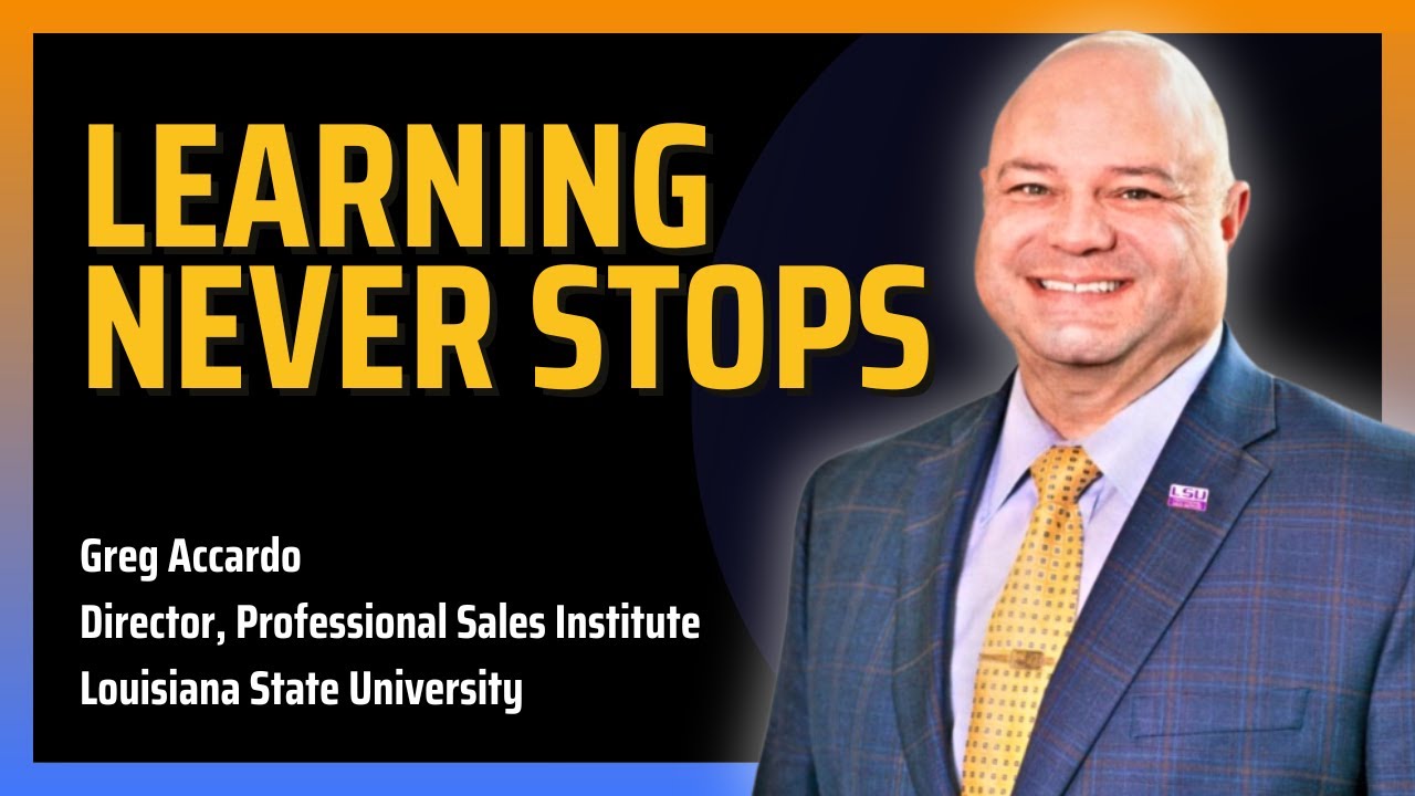 Learning Never Stops | Greg Accardo, Director of LSU Professional Sales ...
