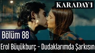 Karadayı 88.Bölüm | Erol Büyükburç - Dudaklarımda Şarkısın