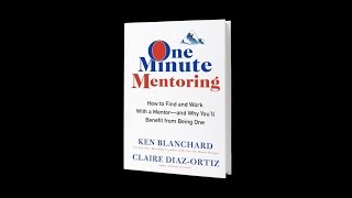 ONE MINUTE MENTORING by Ken Blanchard and Claire Diaz-Ortiz