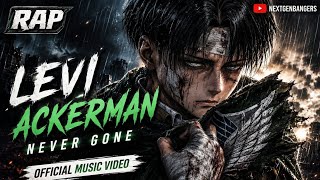 Levi Ackerman – Never Gone (Official Music Video)
