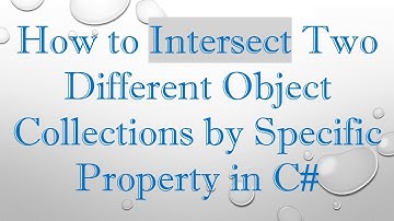 How to Intersect Two Different Object Collections by Specific Property in C#